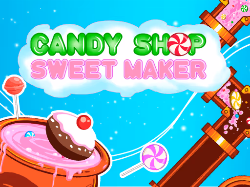 Candy Shop: Sweets Maker