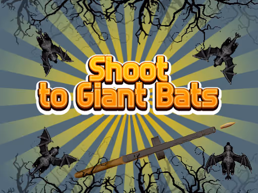 Shoot To Giant Bats