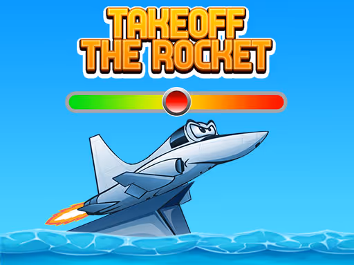 Takeoff The Rocket