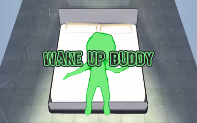 Wake up Buddy