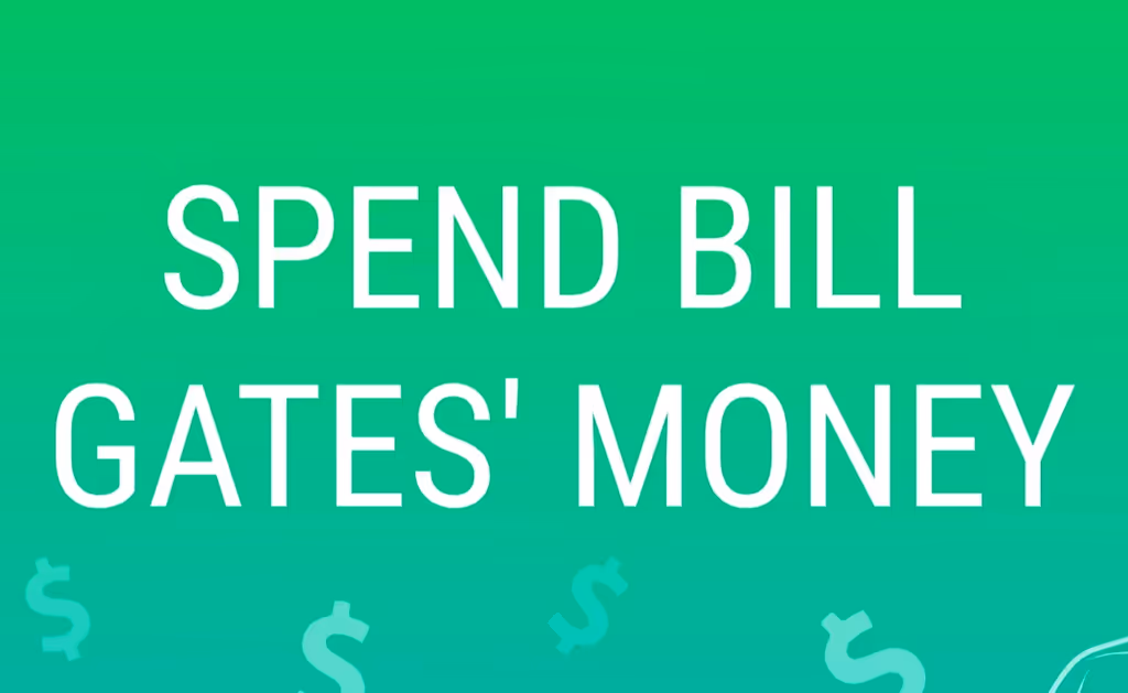 Spend Bill Gates' Money