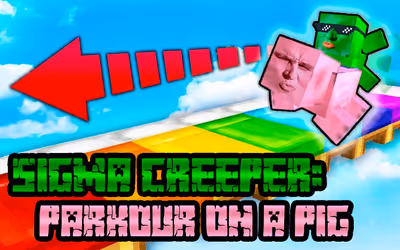Sigma Creeper: Parkour on a Pig