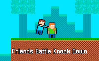 Friends Battle Knock Down